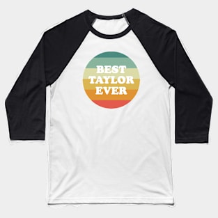 Best Taylor Ever Baseball T-Shirt